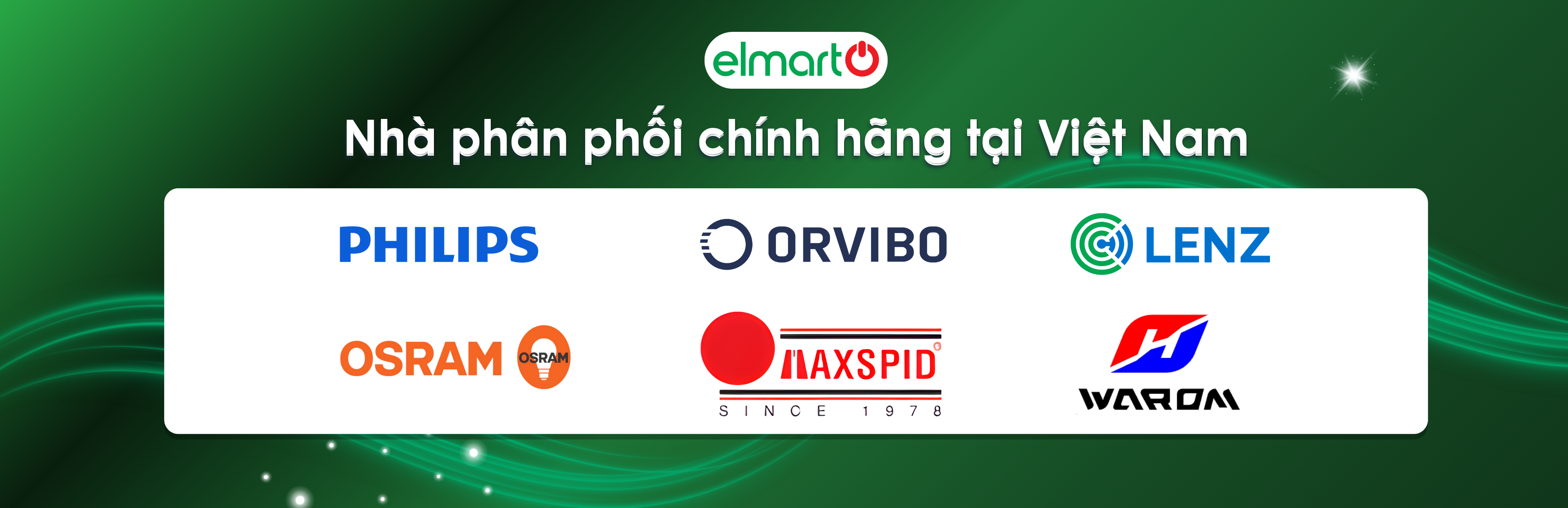 Elmart phân phối chính hãng các thương hiệu Osram Philips, Orvibo, Maxspid, Warom, Lenz